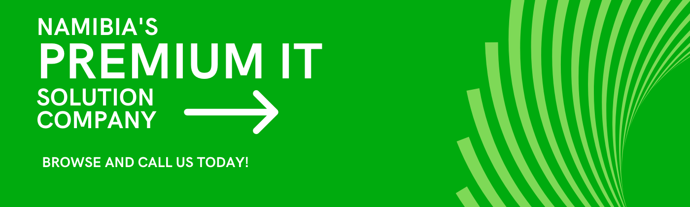 NAMIBIA’S PREMIUM IT SOLUTION COMPANY